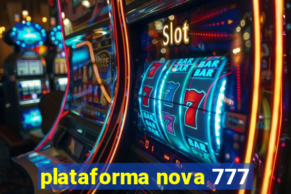 plataforma nova 777